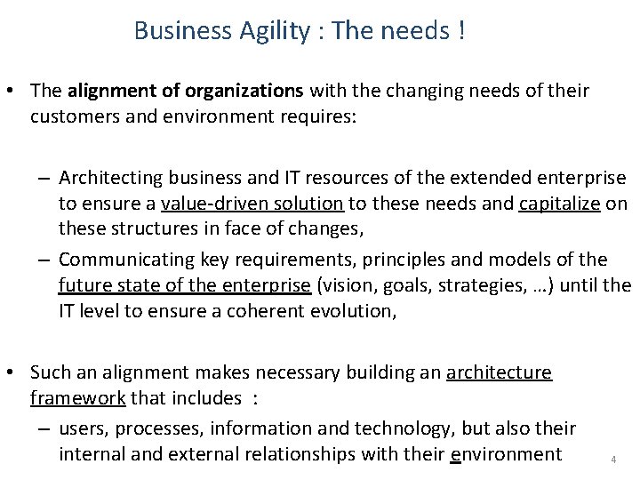 Business Agility : The needs ! • The alignment of organizations with the changing