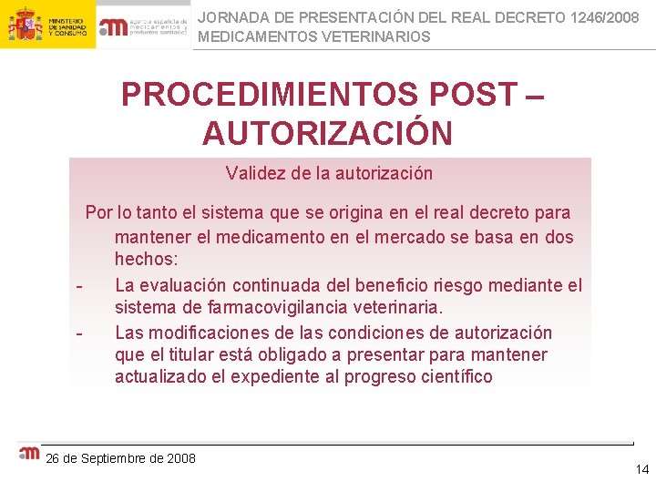 JORNADA DE PRESENTACIÓN DEL REAL DECRETO 1246/2008 MEDICAMENTOS VETERINARIOS PROCEDIMIENTOS POST – AUTORIZACIÓN Validez