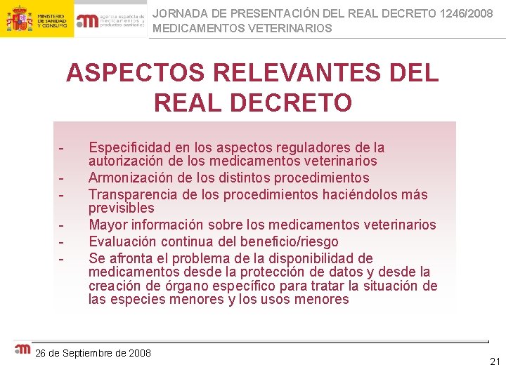 JORNADA DE PRESENTACIÓN DEL REAL DECRETO 1246/2008 MEDICAMENTOS VETERINARIOS ASPECTOS RELEVANTES DEL REAL DECRETO