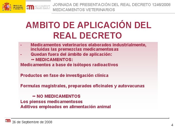 JORNADA DE PRESENTACIÓN DEL REAL DECRETO 1246/2008 MEDICAMENTOS VETERINARIOS AMBITO DE APLICACIÓN DEL REAL