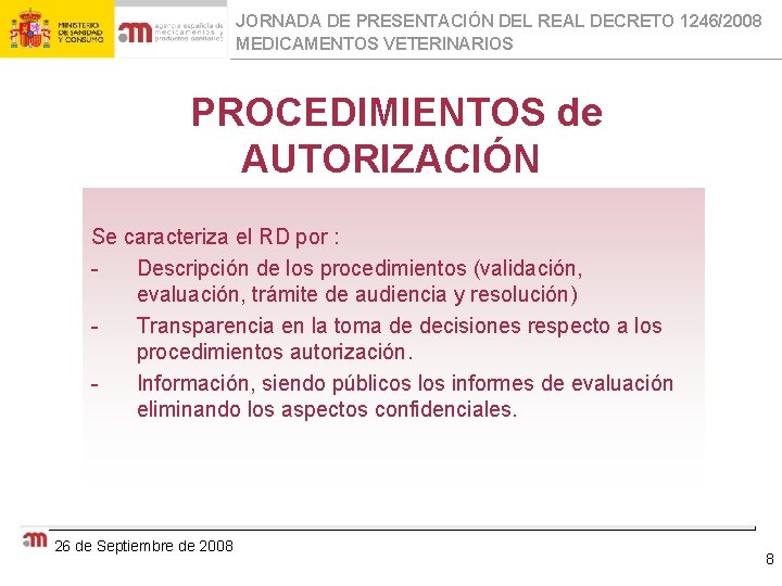 JORNADA DE PRESENTACIÓN DEL REAL DECRETO 1246/2008 MEDICAMENTOS VETERINARIOS PROCEDIMIENTOS de AUTORIZACIÓN Se caracteriza