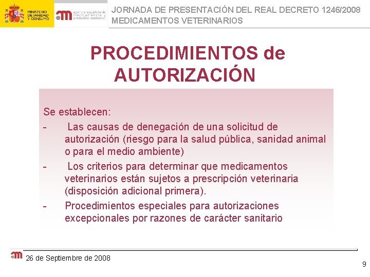 JORNADA DE PRESENTACIÓN DEL REAL DECRETO 1246/2008 MEDICAMENTOS VETERINARIOS PROCEDIMIENTOS de AUTORIZACIÓN Se establecen:
