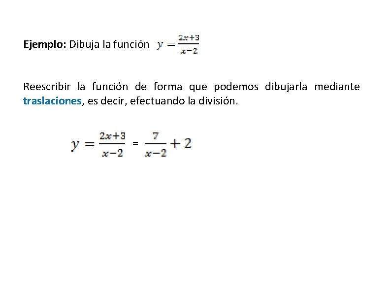Ejemplo: Dibuja la función Reescribir la función de forma que podemos dibujarla mediante traslaciones, Ejemplo: Dibuja la función Reescribir la función de forma que podemos dibujarla mediante traslaciones,