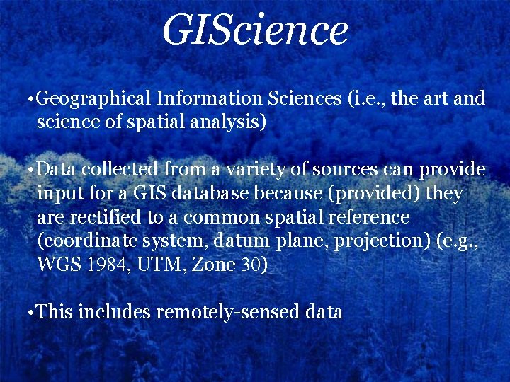 GIScience • Geographical Information Sciences (i. e. , the art and science of spatial