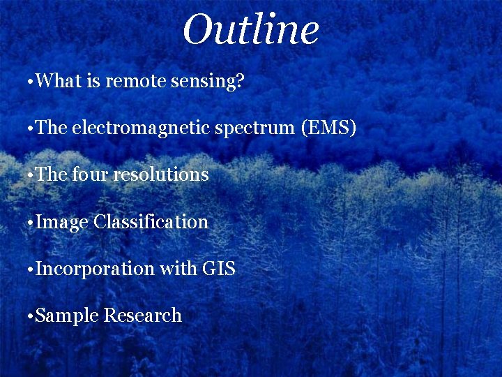 Outline • What is remote sensing? • The electromagnetic spectrum (EMS) • The four