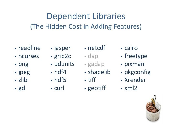 Dependent Libraries (The Hidden Cost in Adding Features) readline • ncurses • png •