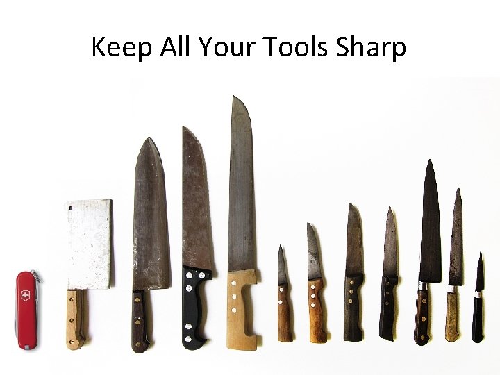 Keep All Your Tools Sharp 