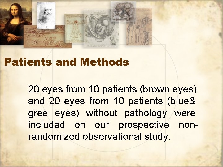 Patients and Methods 20 eyes from 10 patients (brown eyes) and 20 eyes from