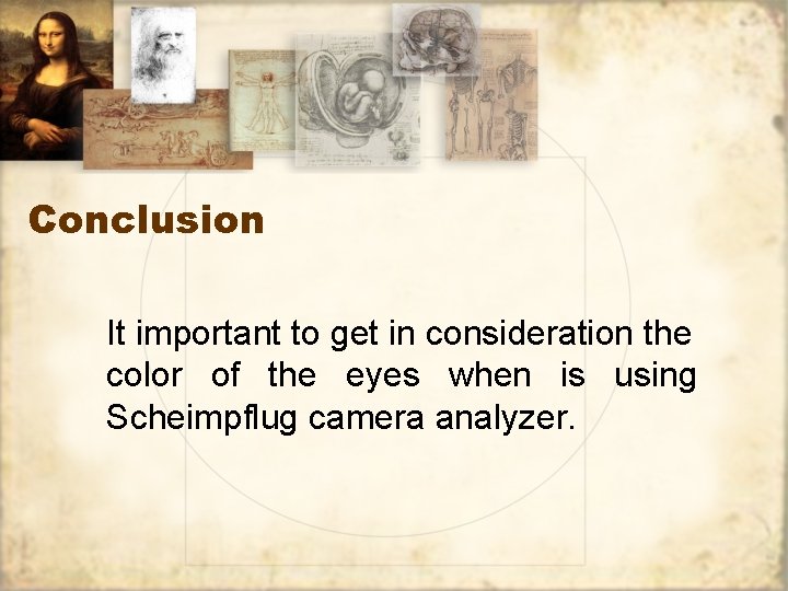 Conclusion It important to get in consideration the color of the eyes when is