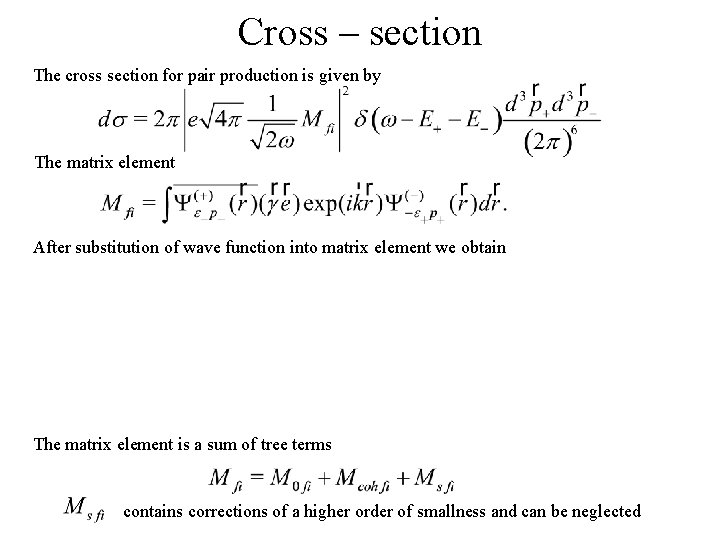 Cross – section The cross section for pair production is given by The matrix