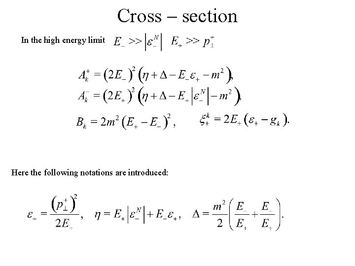 Cross – section In the high energy limit Here the following notations are introduced: