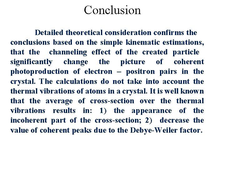 Conclusion Detailed theoretical consideration confirms the conclusions based on the simple kinematic estimations, that
