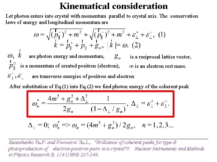 Kinematical consideration Let photon enters into crystal with momentum parallel to crystal axis. The