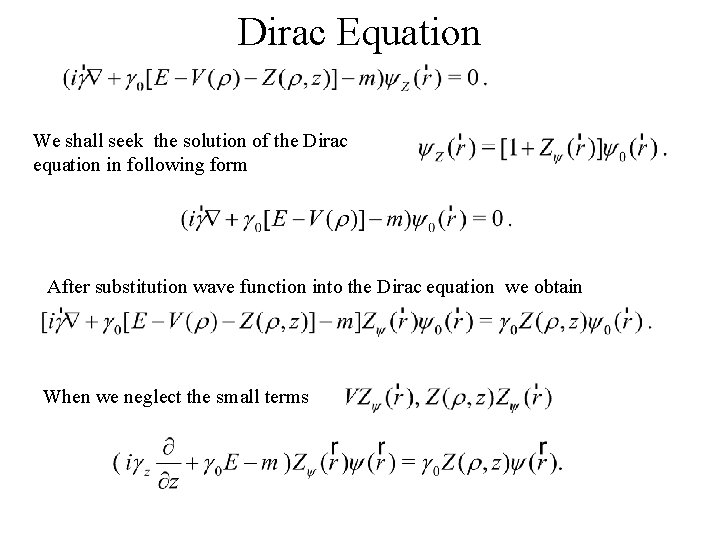Dirac Equation We shall seek the solution of the Dirac equation in following form