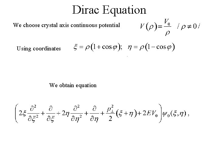Dirac Equation We choose crystal axis continuous potential Using coordinates. We obtain equation 