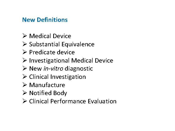 New Definitions Ø Medical Device Ø Substantial Equivalence Ø Predicate device Ø Investigational Medical