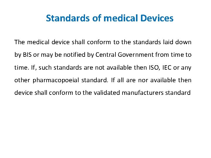 Standards of medical Devices The medical device shall conform to the standards laid down