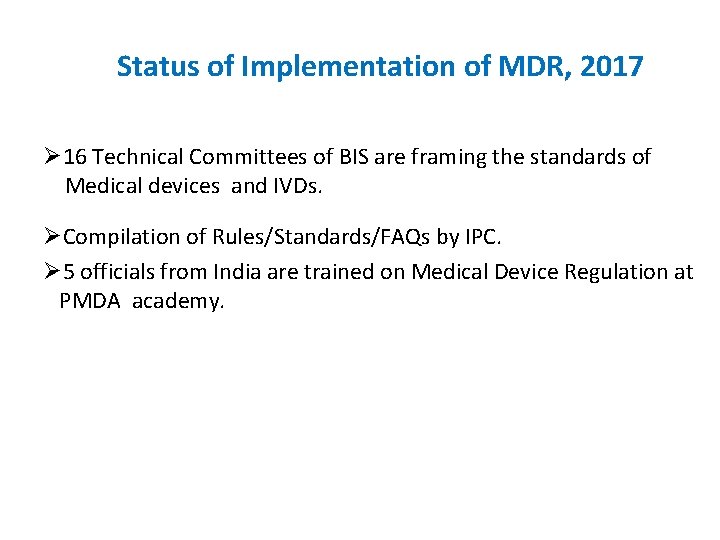 Status of Implementation of MDR, 2017 Ø 16 Technical Committees of BIS are framing