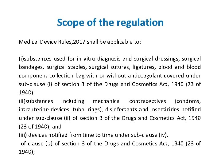 Scope of the regulation Medical Device Rules, 2017 shall be applicable to: (i)substances used