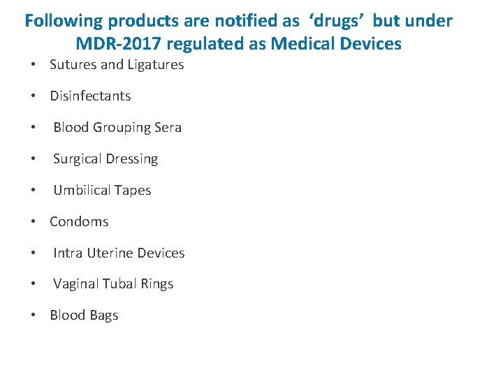 Following products are notified as ‘drugs’ but under MDR-2017 regulated as Medical Devices •