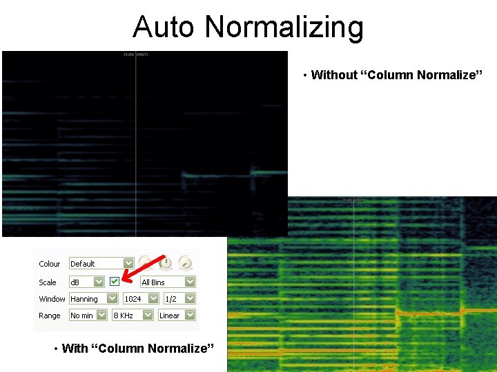 Auto Normalizing • Without “Column Normalize” • With “Column Normalize” 