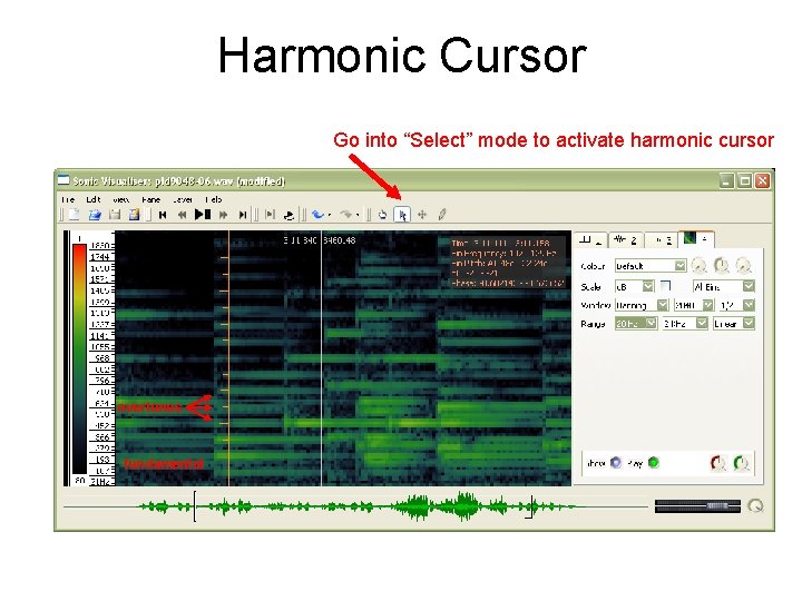 Harmonic Cursor Go into “Select” mode to activate harmonic cursor overtones fundamental 