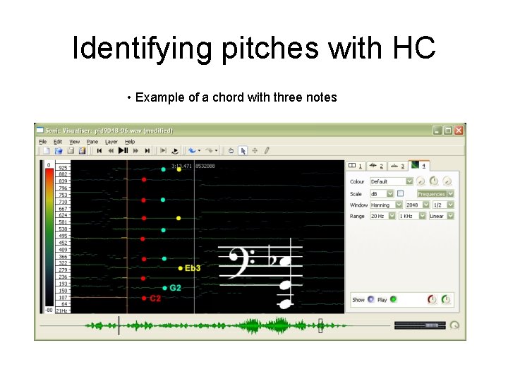 Identifying pitches with HC • Example of a chord with three notes 