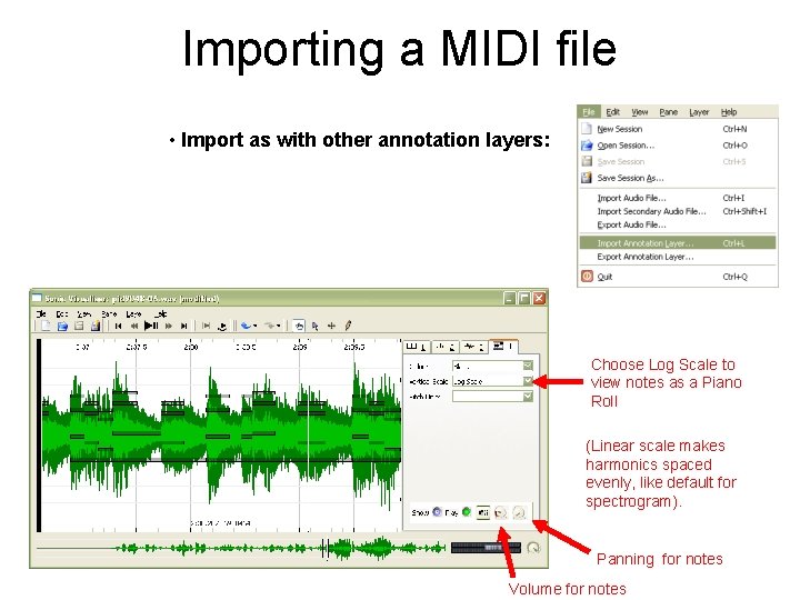 Importing a MIDI file • Import as with other annotation layers: Choose Log Scale