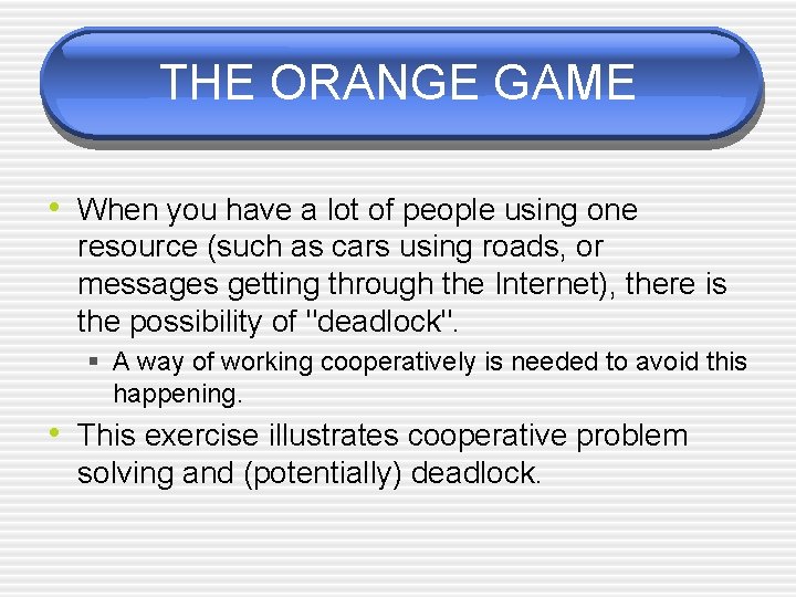 THE ORANGE GAME • When you have a lot of people using one resource