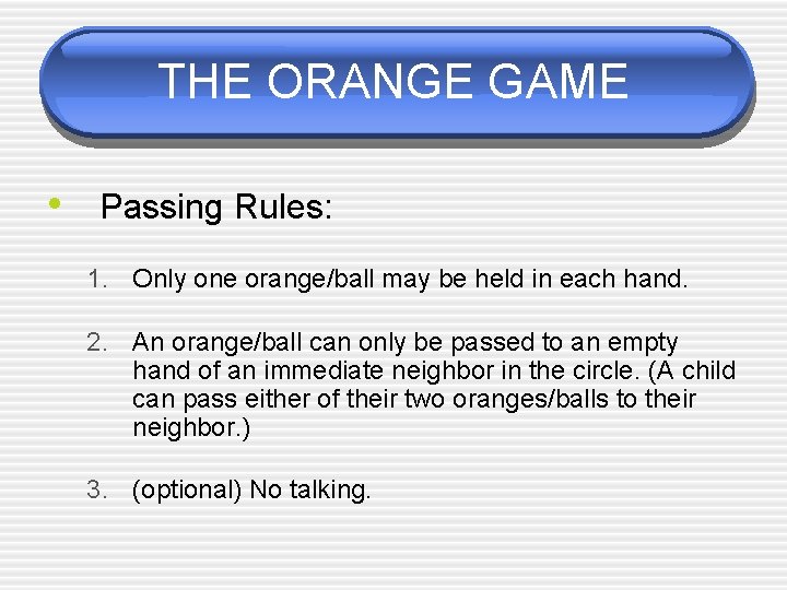 THE ORANGE GAME • Passing Rules: 1. Only one orange/ball may be held in