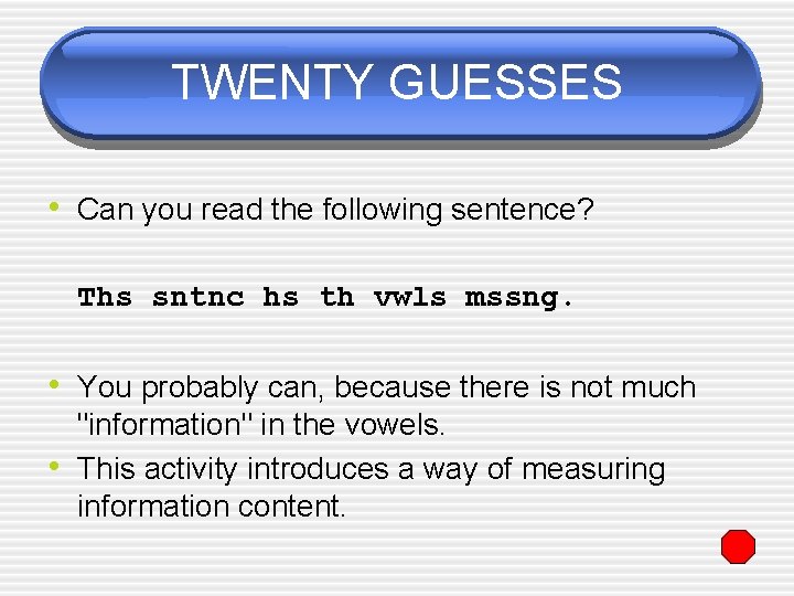 TWENTY GUESSES • Can you read the following sentence? Ths sntnc hs th vwls