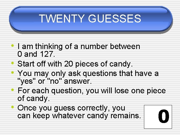 TWENTY GUESSES • I am thinking of a number between • • 0 and