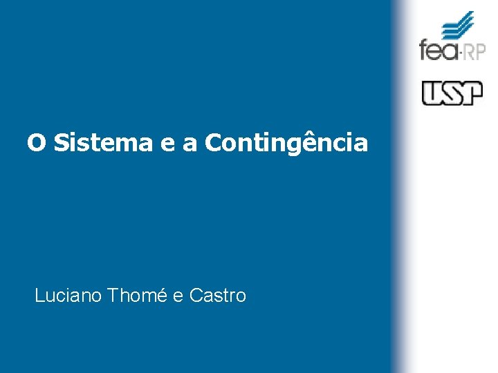 O Sistema e a Contingência Luciano Thomé e Castro 