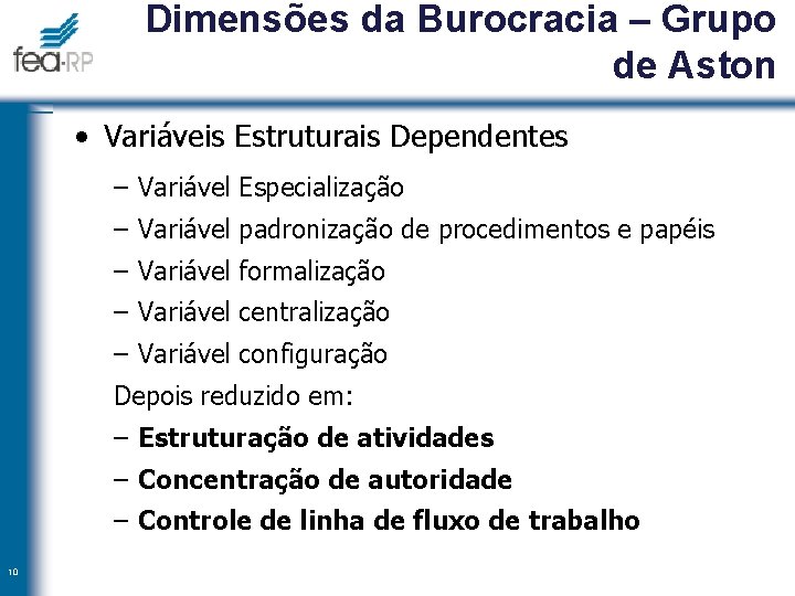 Dimensões da Burocracia – Grupo de Aston • Variáveis Estruturais Dependentes – Variável Especialização