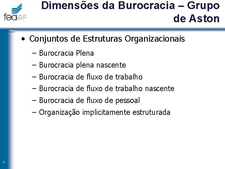 Dimensões da Burocracia – Grupo de Aston • Conjuntos de Estruturas Organizacionais – Burocracia