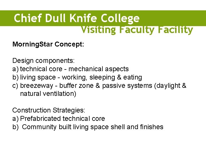 Chief Dull Knife College Visiting Faculty Facility Morning. Star Concept: Design components: a) technical