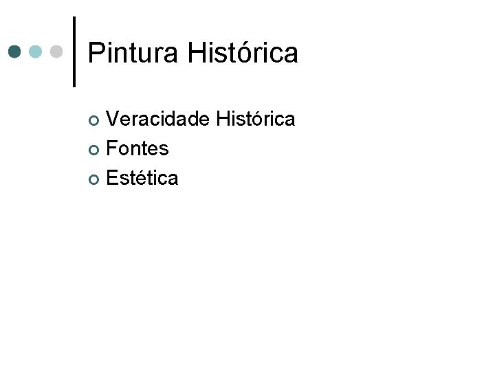 Pintura Histórica Veracidade Histórica ¢ Fontes ¢ Estética ¢ 
