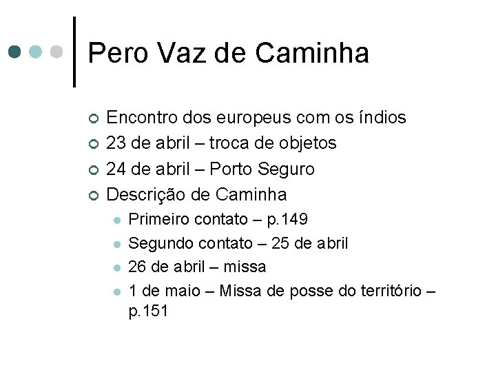 Pero Vaz de Caminha ¢ ¢ Encontro dos europeus com os índios 23 de