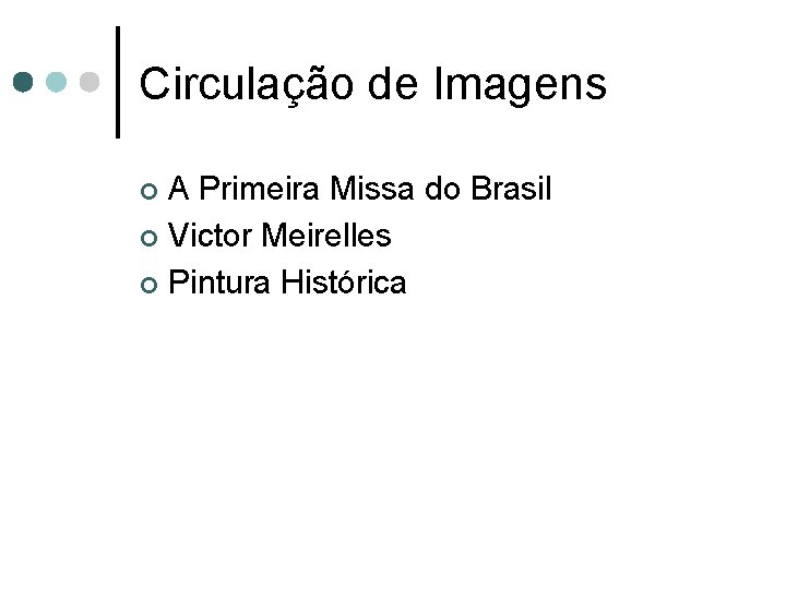 Circulação de Imagens A Primeira Missa do Brasil ¢ Victor Meirelles ¢ Pintura Histórica