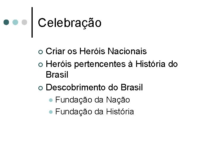 Celebração Criar os Heróis Nacionais ¢ Heróis pertencentes à História do Brasil ¢ Descobrimento
