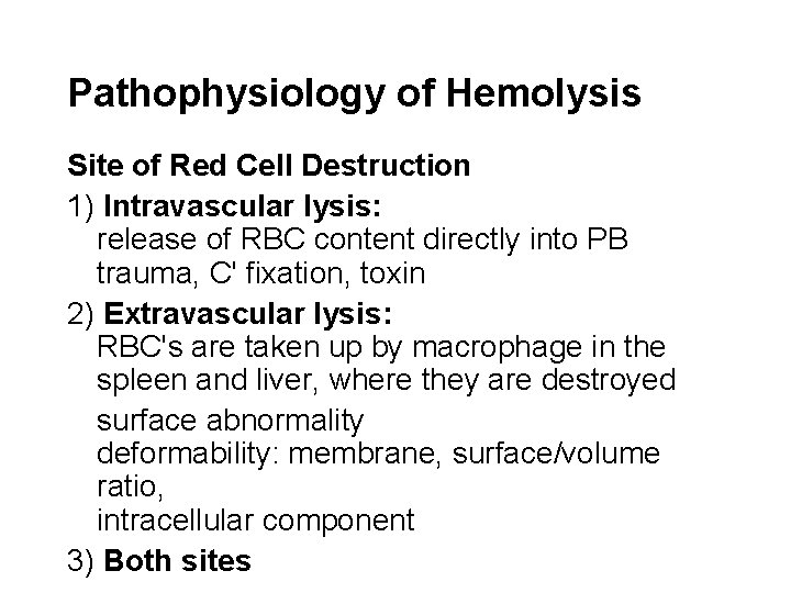 Pathophysiology of Hemolysis Site of Red Cell Destruction 1) Intravascular lysis: release of RBC