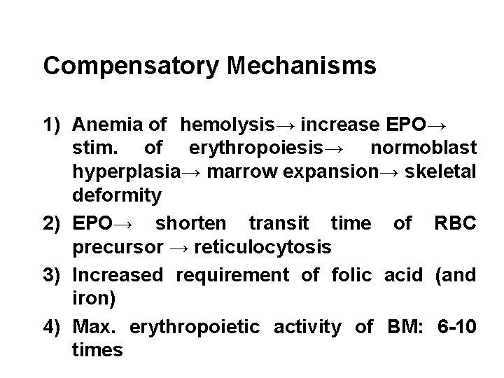 Compensatory Mechanisms 1) Anemia of hemolysis→ increase EPO→ stim. of erythropoiesis→ normoblast hyperplasia→ marrow