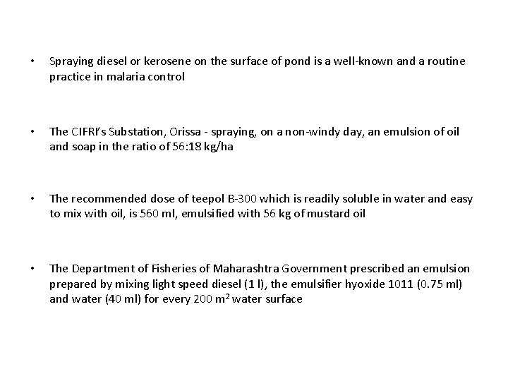 • Spraying diesel or kerosene on the surface of pond is a well-known • Spraying diesel or kerosene on the surface of pond is a well-known
