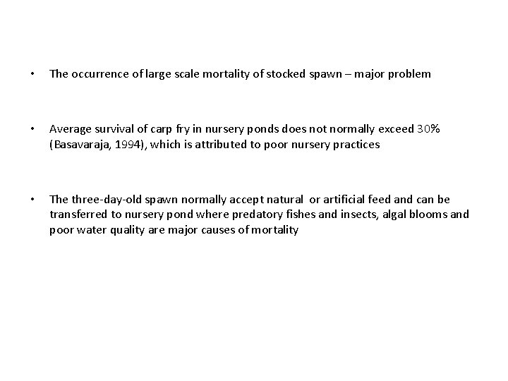  • The occurrence of large scale mortality of stocked spawn – major problem