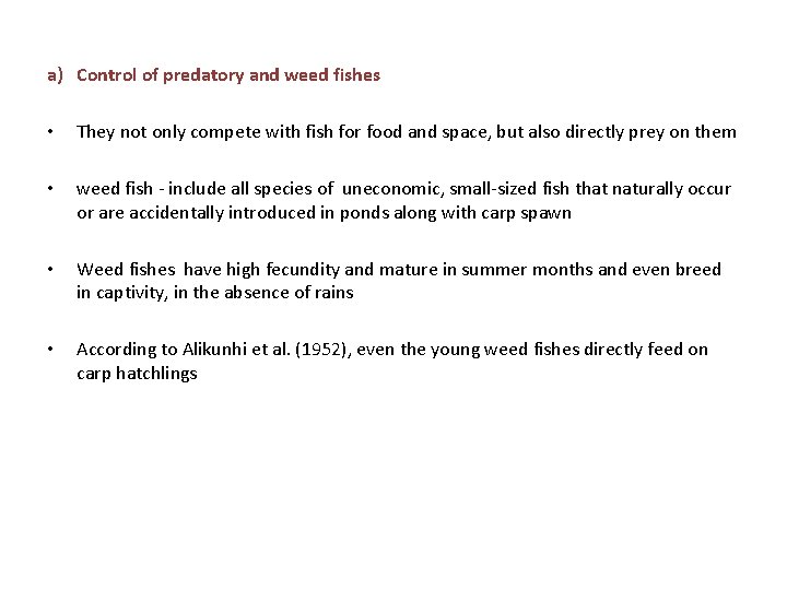 a) Control of predatory and weed fishes • They not only compete with fish