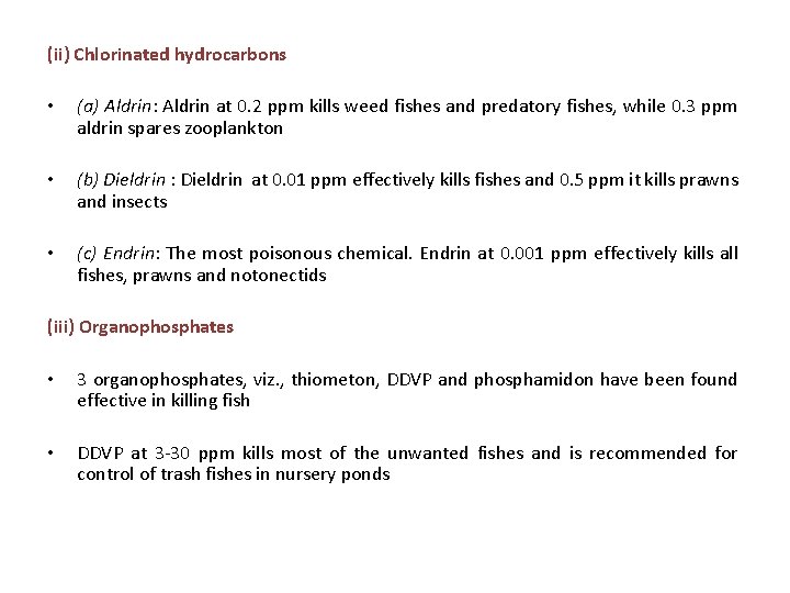 (ii) Chlorinated hydrocarbons • (a) Aldrin: Aldrin at 0. 2 ppm kills weed fishes