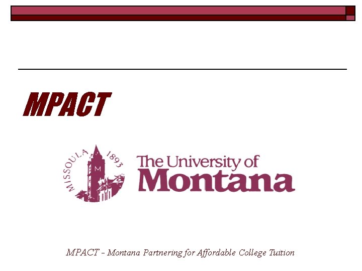 MPACT - Montana Partnering for Affordable College Tuition 