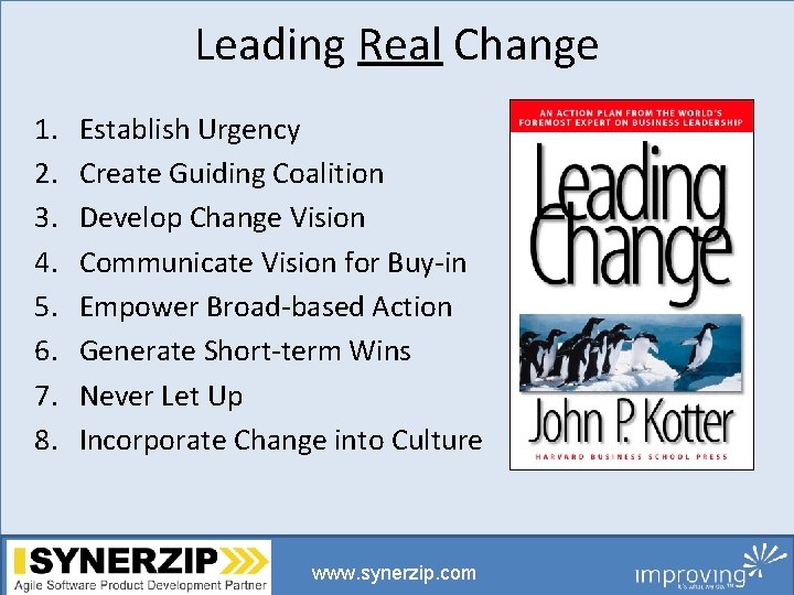 Leading Real Change 1. 2. 3. 4. 5. 6. 7. 8. Establish Urgency Create