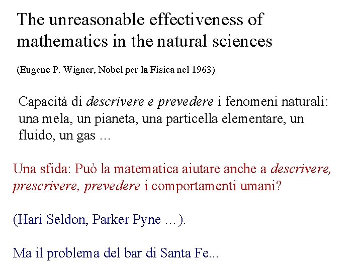 The unreasonable effectiveness of mathematics in the natural sciences (Eugene P. Wigner, Nobel per