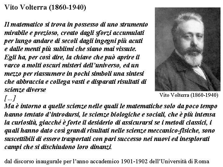 Vito Volterra (1860 -1940) Il matematico si trova in possesso di uno strumento mirabile